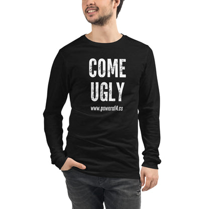 P4 Come Ugly - Unisex Long Sleeve Tee